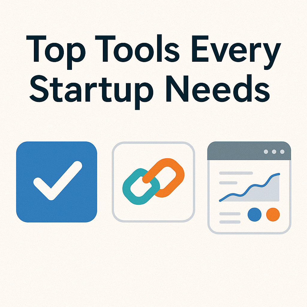Top Tools Every Startup Needs